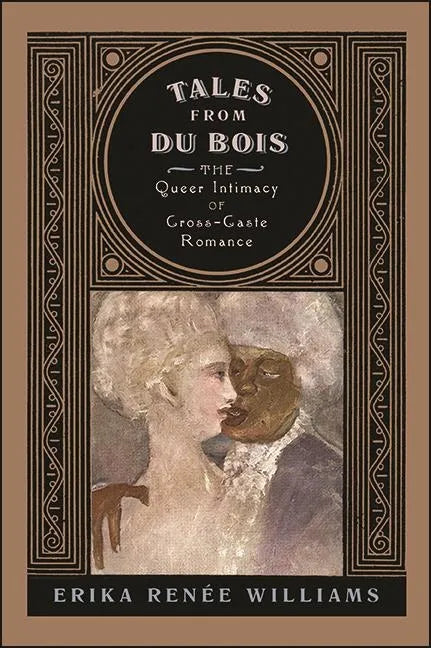 Tales from Du Bois: The Queer Intimacy of Cross-Caste Romance - Paperback