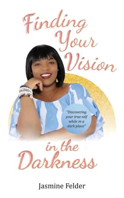 Finding Your Vision in the Darkness - Hardcover