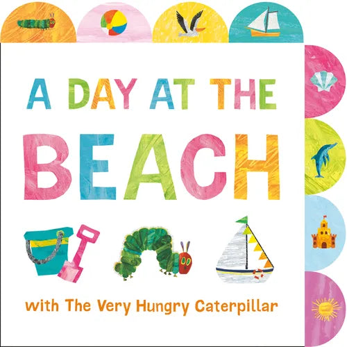 A Day at the Beach with the Very Hungry Caterpillar: A Tabbed Board Book - Board Book