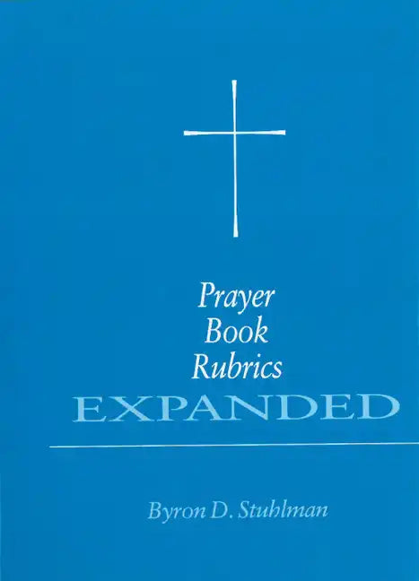 Prayer Book Rubrics Expanded - Paperback