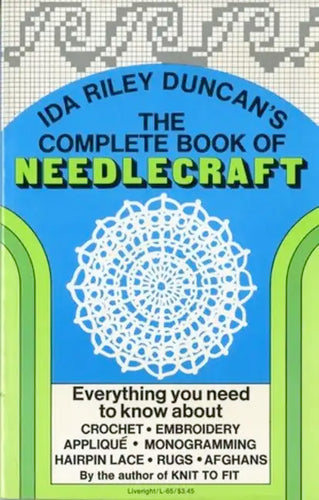 The Complete Book of Needlecraft: Everything You Need to Know about Crochet, Embroidery, Applique, Monogramming, Hairpin Lace, Rugs, and Afghans - Paperback