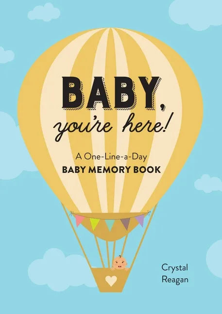Baby, You're Here!: A One-Line-A-Day Baby Memory Book - Paperback