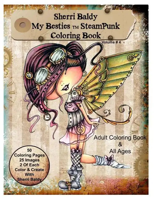 Sherri Baldy My-Besties Steampunk Coloring Book: A coloring book for Adults and all ages. Color up some of Sherri Baldy's fan favorites Steampunk Best - Paperback