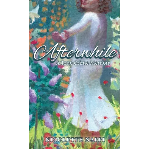 Afterwhile: A True Crime Memoir - Hardcover