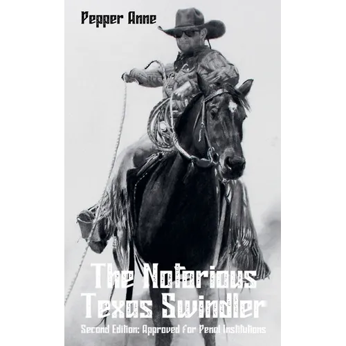 The Notorious Texas Swindler: Second Edition: Approved for Penal Institutions - Paperback