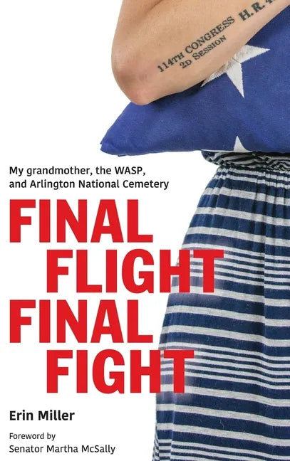 Final Flight Final Fight: My grandmother, the WASP, and Arlington National Cemetery - Hardcover