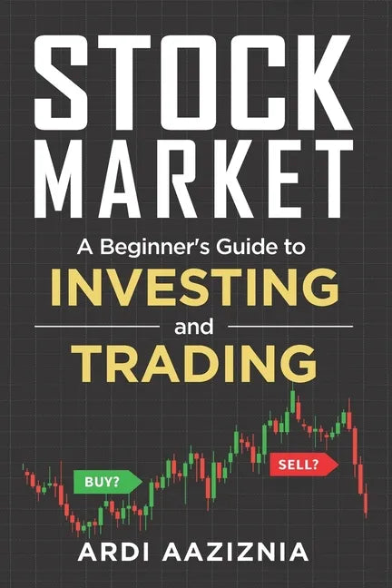 Stock Market Explained: A Beginner's Guide to Investing and Trading in the Modern Stock Market - Paperback