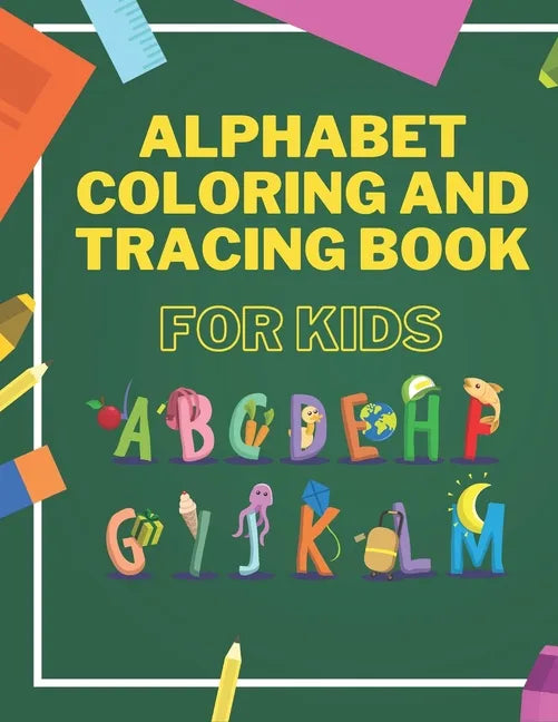 Alphabet Coloring And Tracing Book For Kids: Animals Alphabet Coloring for Toddlers - Learning and Writing Training - Lines and Shapes Pen Control - Paperback