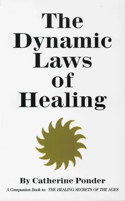 The Dynamic Laws of Healing: A Companion Book to the Healing Secrets of the Ages - Paperback