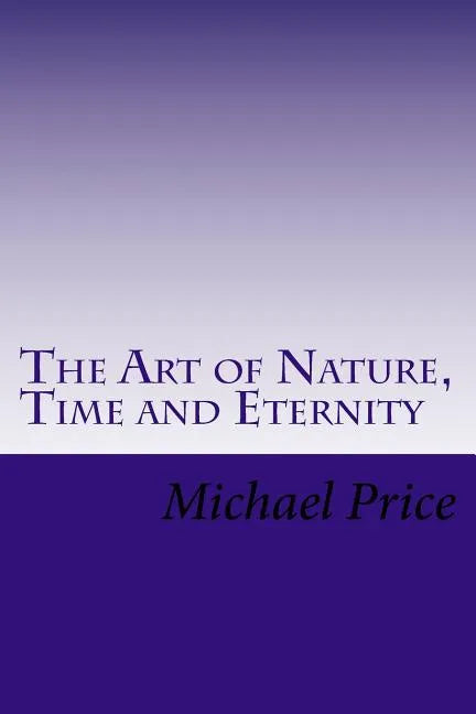 The Art of Nature, Time and Eternity - Paperback