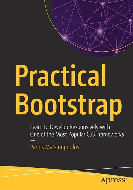 Practical Bootstrap: Learn to Develop Responsively with One of the Most Popular CSS Frameworks - Paperback