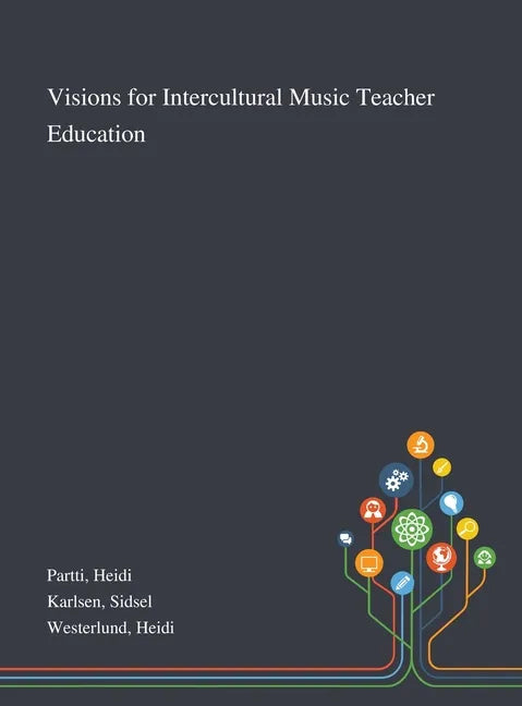 Visions for Intercultural Music Teacher Education - Hardcover