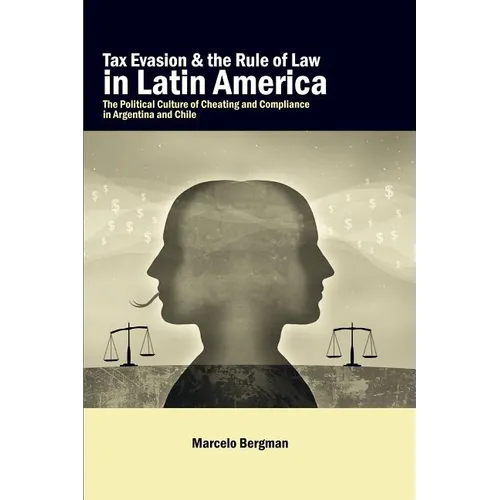 Tax Evasion and the Rule of Law in Latin America: The Political Culture of Cheating and Compliance in Argentina and Chile - Paperback