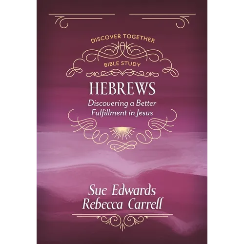 Hebrews: Discovering a Better Fulfillment in Jesus - Paperback
