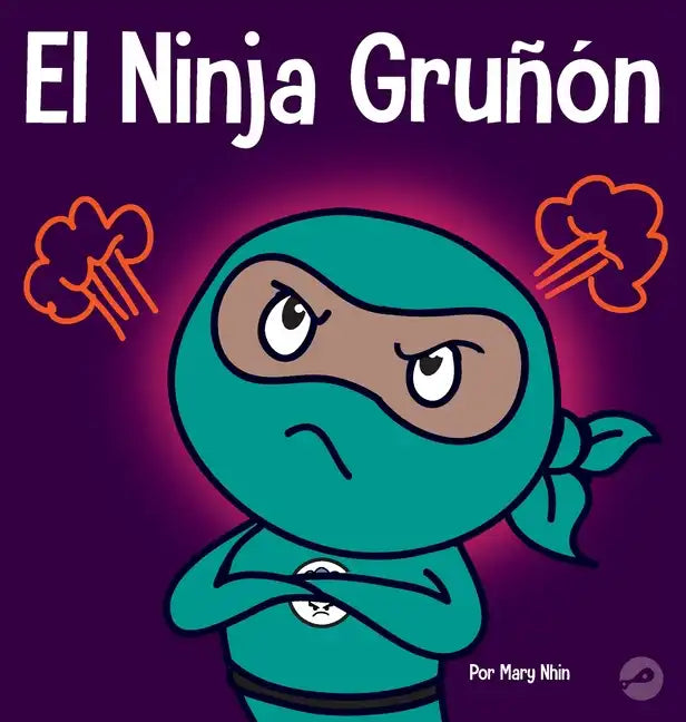 El Ninja Gruñón: Un libro para niños sobre la gratitud y la perspectiva - Hardcover