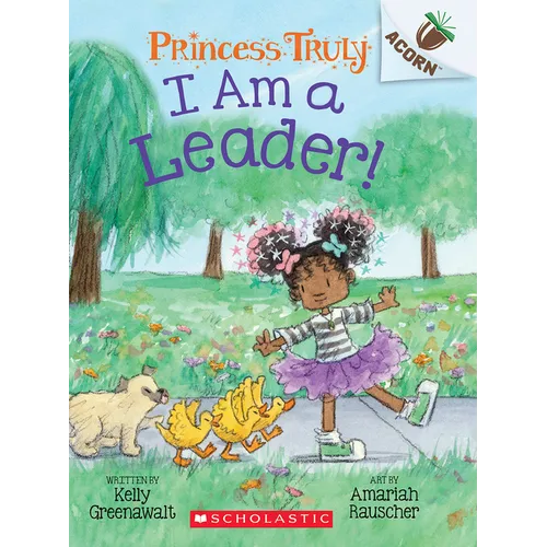 I Am a Leader!: An Acorn Book (Princess Truly #9) - Paperback