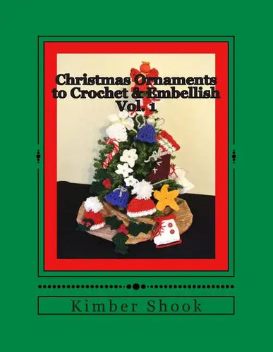 Christmas Ornaments to Crochet & Embellish Vol. 1 - Paperback