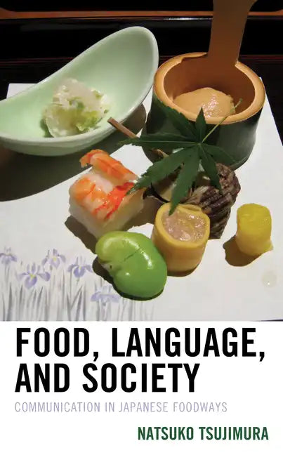 Food, Language, and Society: Communication in Japanese Foodways - Hardcover