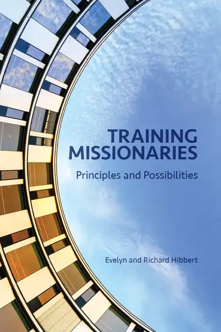 Training Missionaries: Principles and Possibilities - Paperback