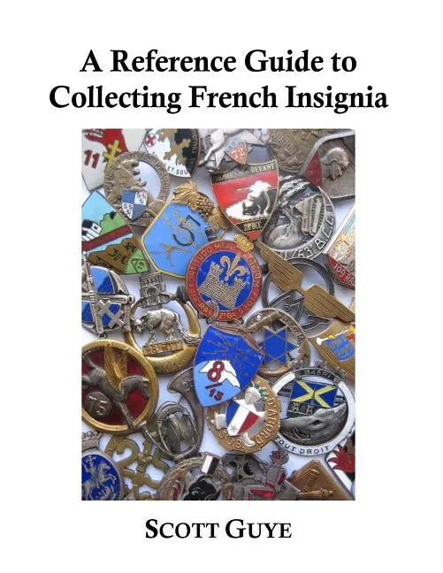 A Reference Guide to Collecting French Insignia - Paperback
