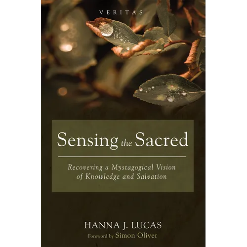 Sensing the Sacred: Recovering a Mystagogical Vision of Knowledge and Salvation - Paperback