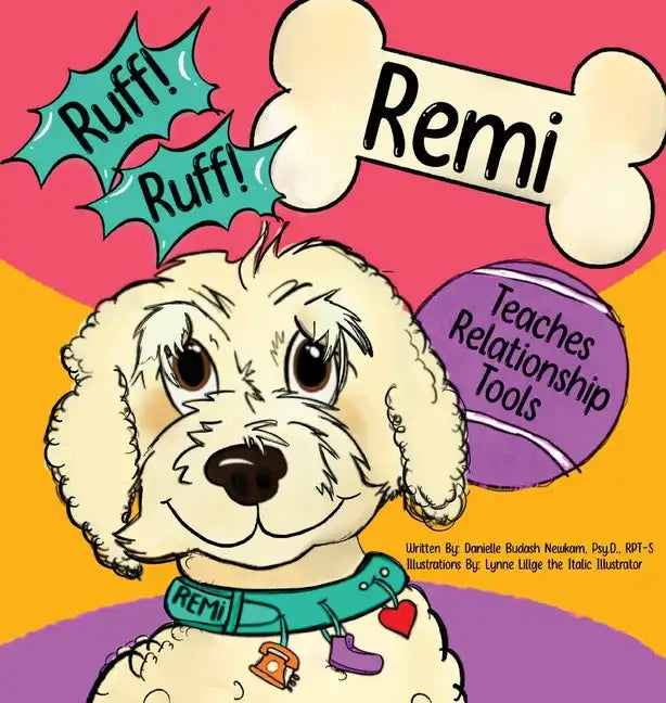 Ruff! Ruff! Remi Teaches Relationship Tools - Hardcover