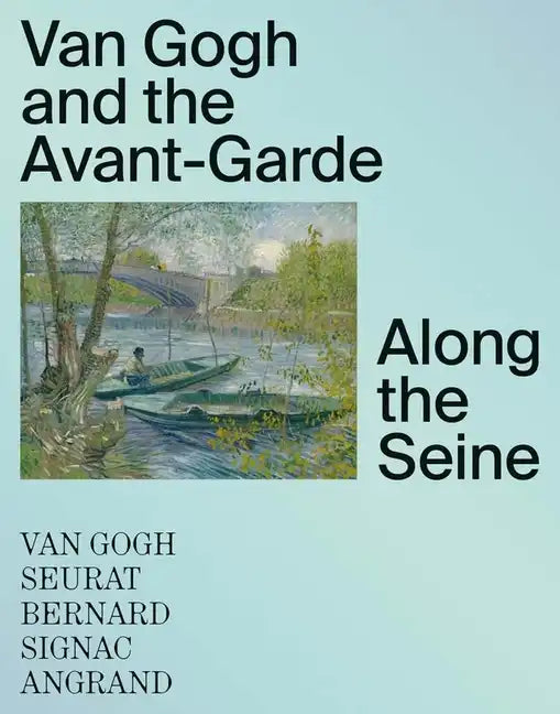 Van Gogh and the Avant-Garde: Along the Seine - Hardcover