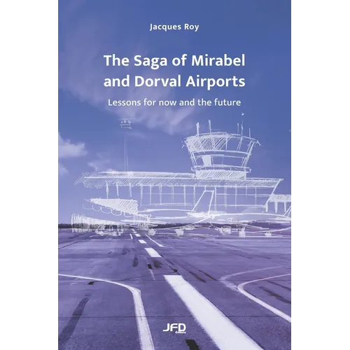 The Saga of Mirabel and Dorval Airports: Lessons for now and the future - Paperback