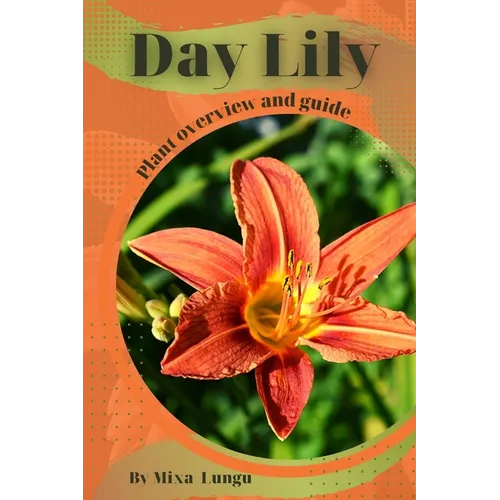 Day Lily: Plant overview and guide - Paperback