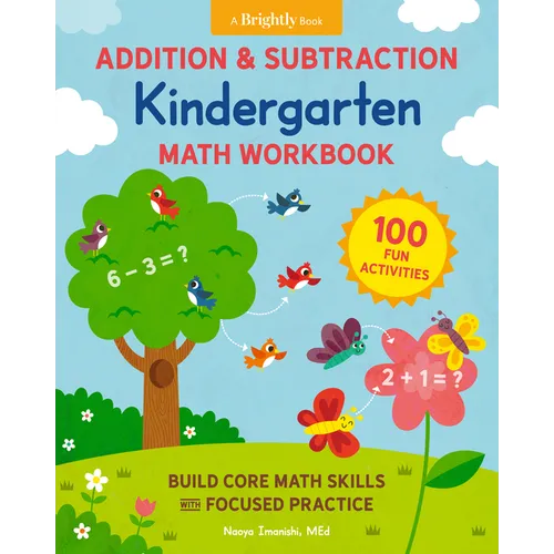Addition and Subtraction Kindergarten Math Workbook: 100 Fun Activities to Build Core Math Skills with Focused Practice - Paperback