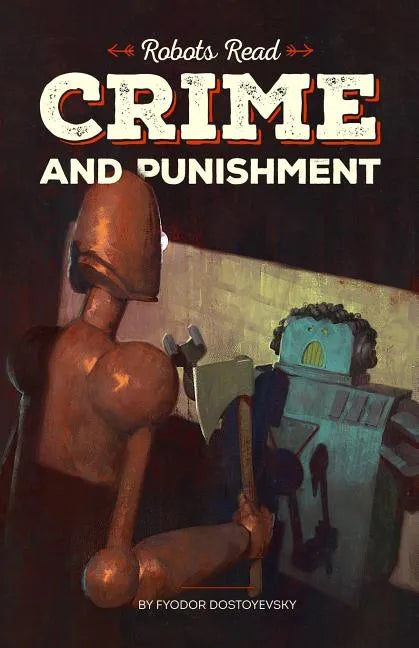CRIME AND PUNISHMENT read and understood by robots: World Classics translated and brought to you by machines - Paperback