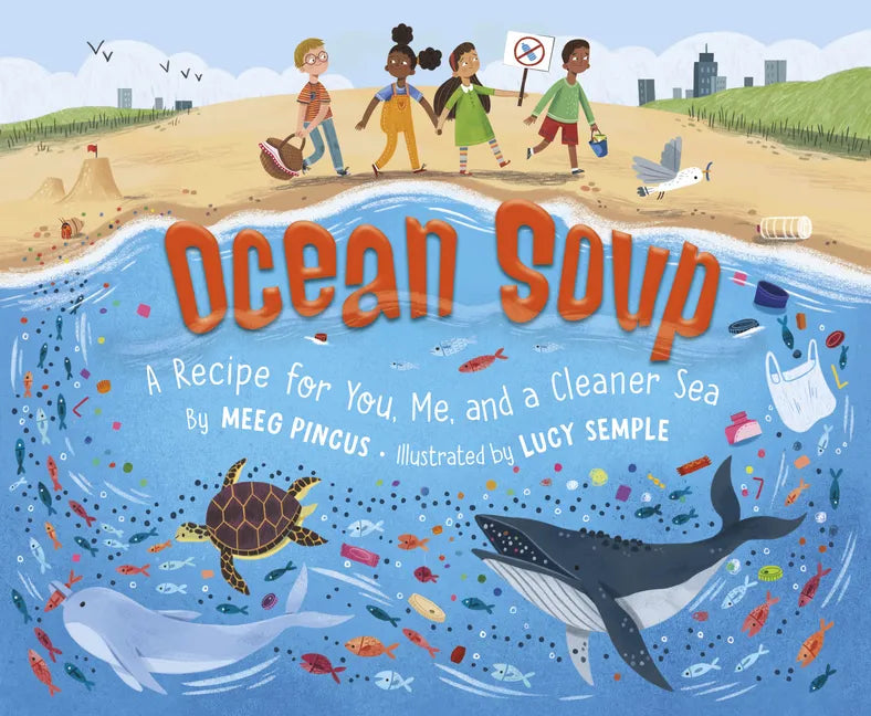 Ocean Soup: A Recipe for You, Me, and a Cleaner Sea - Hardcover