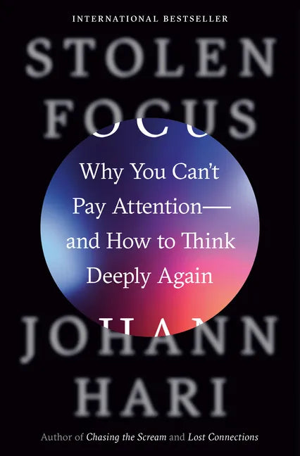 Stolen Focus: Why You Can't Pay Attention--And How to Think Deeply Again - Hardcover