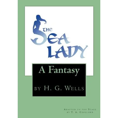 The Sea Lady: by H. G. Wells - Paperback