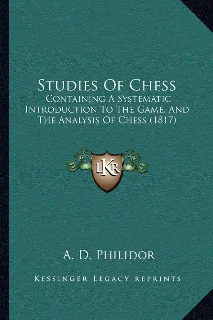 Studies of Chess: Containing a Systematic Introduction to the Game, and the Analysis of Chess (1817) - Paperback