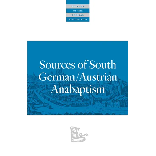 Sources of South German/Austrian Anabaptism - Paperback