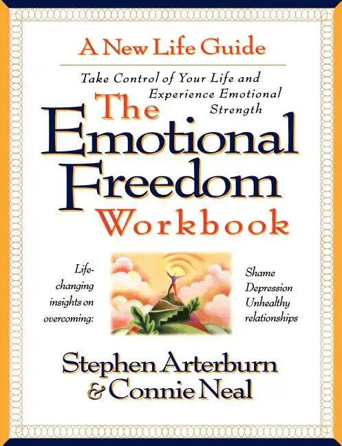 The Emotional Freedom Workbook: Take Control of Your Life and Experience Emotional Strength - Paperback