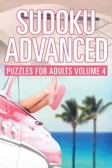 Sudoku Advanced: Puzzles for Adults Volume 4 - Paperback