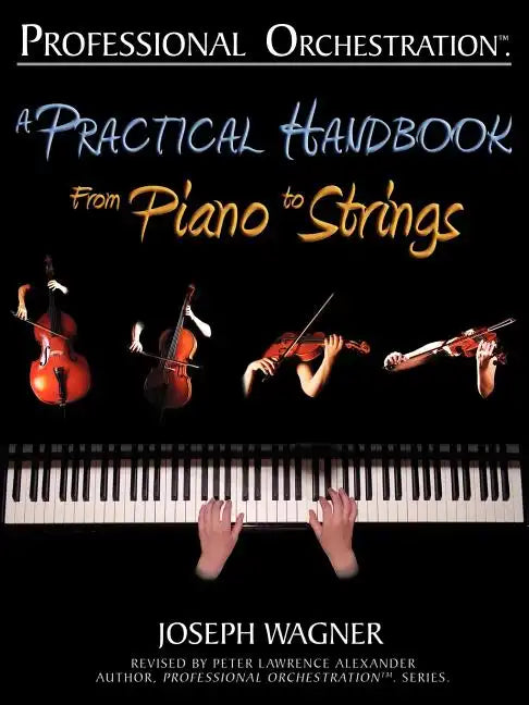 Professional Orchestration: A Practical Handbook - From Piano to Strings - Paperback