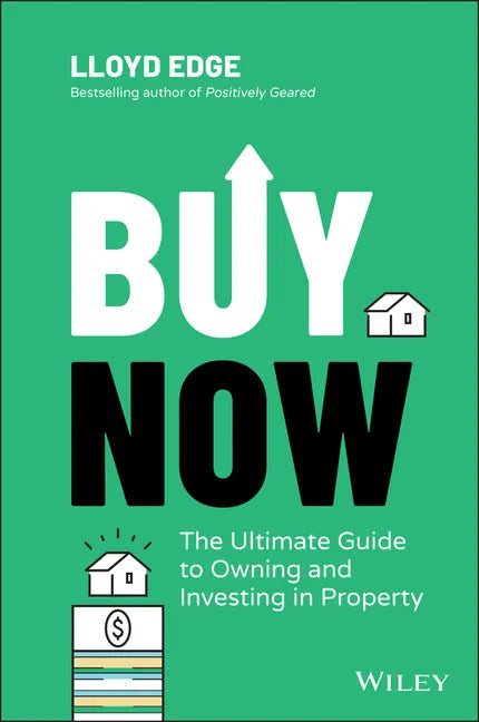 Buy Now: The Ultimate Guide to Owning and Investing in Property - Paperback