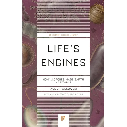 Life's Engines: How Microbes Made Earth Habitable - Paperback