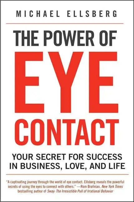The Power of Eye Contact: Your Secret for Success in Business, Love, and Life - Paperback