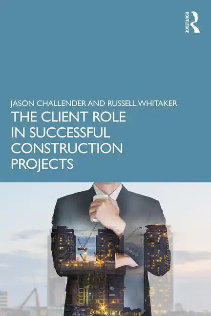 The Client Role in Successful Construction Projects - Paperback