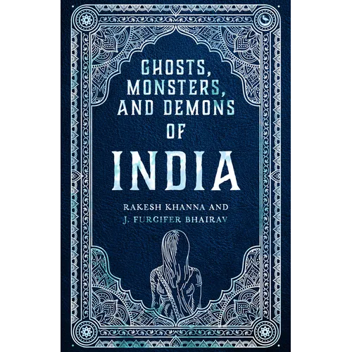 Ghosts, Monsters and Demons of India - Hardcover