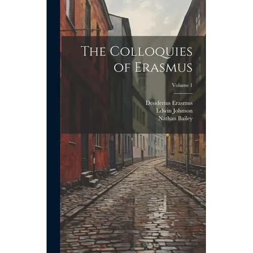 The Colloquies of Erasmus; Volume 1 - Hardcover