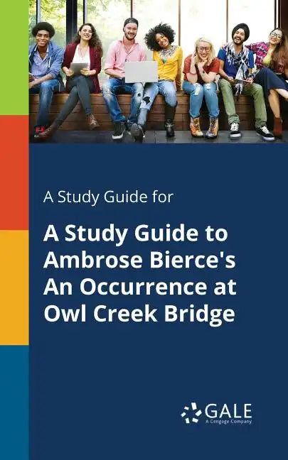 A Study Guide for A Study Guide to Ambrose Bierce's An Occurrence at Owl Creek Bridge - Paperback