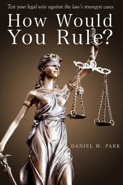 How Would You Rule?: Test Your Legal Wits Against the Law's Strangest Cases - Paperback