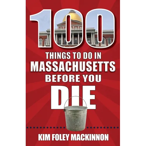 100 Things to Do in Massachusetts Before You Die - Paperback