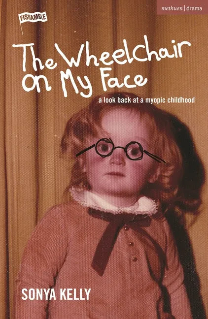 The Wheelchair on My Face: A Look Back at a Myopic Childhood - Paperback