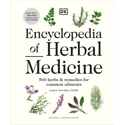 Encyclopedia of Herbal Medicine New Edition: 560 Herbs and Remedies for Common Ailments - Hardcover